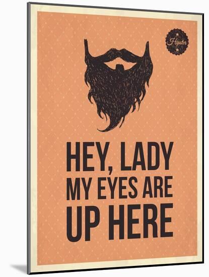 Hipster Vintage Trendy Look Quotes, Hey Lady-ONiONAstudio-Mounted Art Print