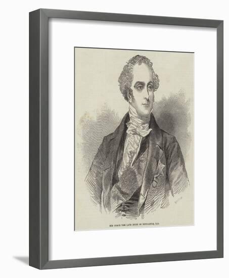 His Grace the Late Duke of Newcastle-null-Framed Giclee Print