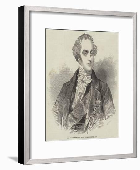 His Grace the Late Duke of Newcastle-null-Framed Giclee Print