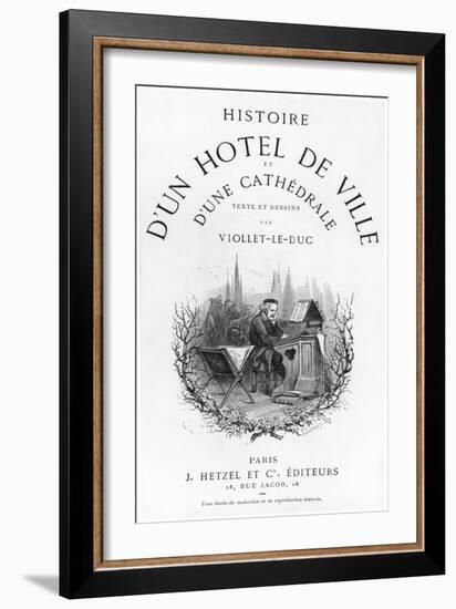 Histoire D'Un Hotel de Ville et D'Une Cathedrale-Eugène Viollet-le-Duc-Framed Giclee Print