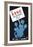 Historic Reading Posters - Be Kind To Books Club-null-Framed Art Print