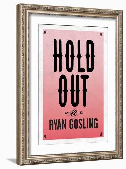 Hold Out For Ryan Gosling-null-Framed Art Print