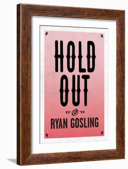 Hold Out For Ryan Gosling-null-Framed Art Print