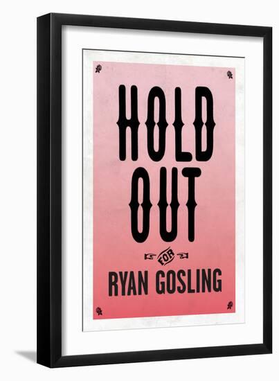 Hold Out For Ryan Gosling-null-Framed Art Print