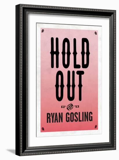 Hold Out For Ryan Gosling-null-Framed Art Print