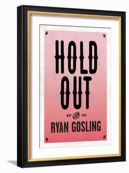 Hold Out For Ryan Gosling-null-Framed Art Print