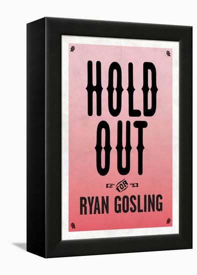 Hold Out For Ryan Gosling-null-Framed Stretched Canvas