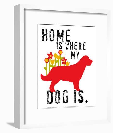 Home Is Where My Dog Is-Ginger Oliphant-Framed Art Print