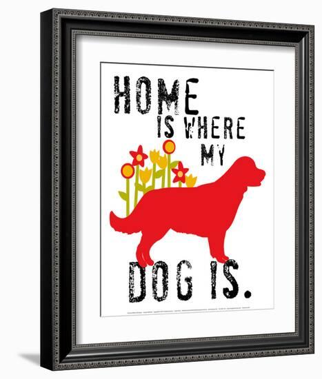 Home Is Where My Dog Is-Ginger Oliphant-Framed Art Print