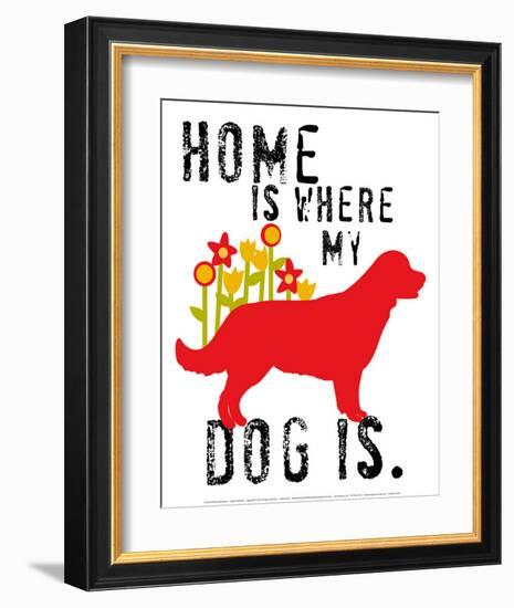 Home Is Where My Dog Is-Ginger Oliphant-Framed Art Print