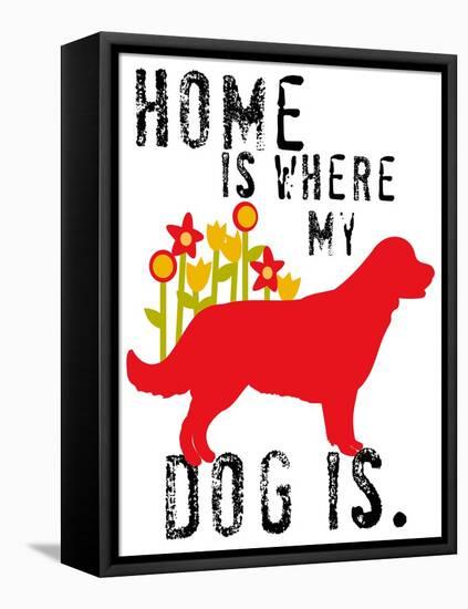 Home Is Where My Dog Is-Ginger Oliphant-Framed Stretched Canvas