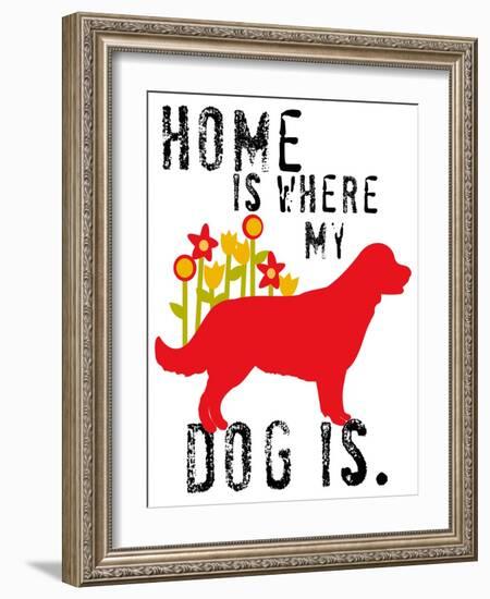 Home Is Where My Dog Is-Ginger Oliphant-Framed Art Print