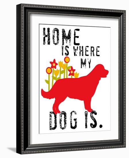 Home Is Where My Dog Is-Ginger Oliphant-Framed Art Print