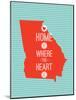 Home Is Where The Heart Is - Georgia-null-Mounted Art Print