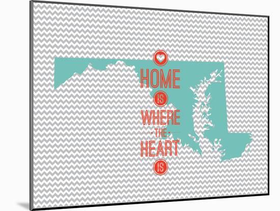 Home Is Where The Heart Is - Maryland-null-Mounted Art Print