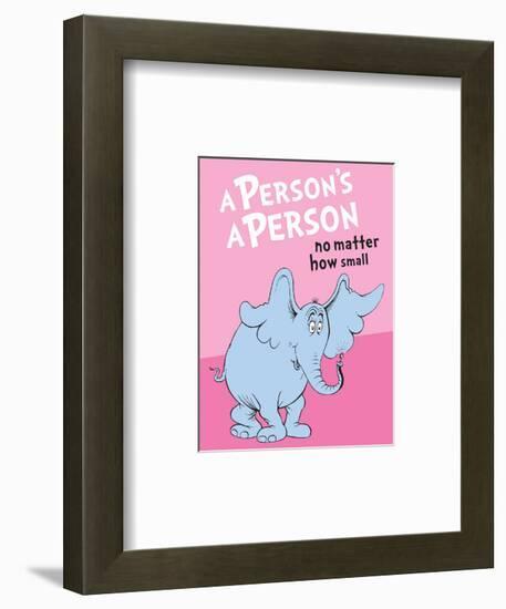 Horton Hears a Who: A Person's a Person (on pink)-Theodor (Dr. Seuss) Geisel-Framed Art Print