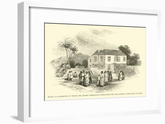 House in Falmouth in Which Mr Knibb Commenced Operations for the Baptist Missionary Society-null-Framed Giclee Print
