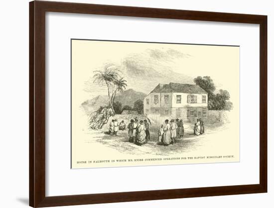 House in Falmouth in Which Mr Knibb Commenced Operations for the Baptist Missionary Society-null-Framed Giclee Print