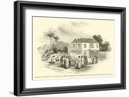 House in Falmouth in Which Mr Knibb Commenced Operations for the Baptist Missionary Society-null-Framed Giclee Print