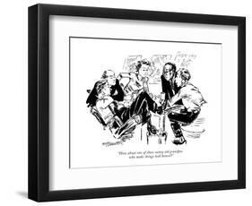 "How about one of those sunny old grandpas who make things look honest?" - New Yorker Cartoon-William Hamilton-Framed Premium Giclee Print