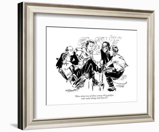 "How about one of those sunny old grandpas who make things look honest?" - New Yorker Cartoon-William Hamilton-Framed Premium Giclee Print