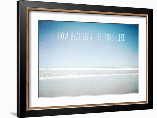How Beautiful Is This Life-Tucker Susannah-Framed Giclee Print