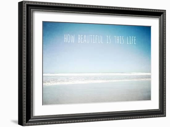 How Beautiful Is This Life-Tucker Susannah-Framed Giclee Print
