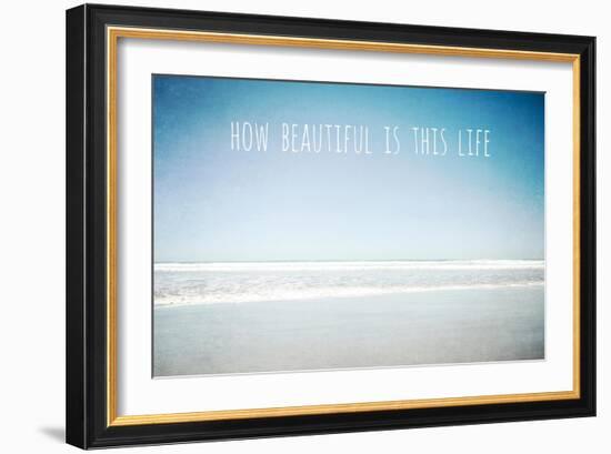 How Beautiful Is This Life-Tucker Susannah-Framed Giclee Print