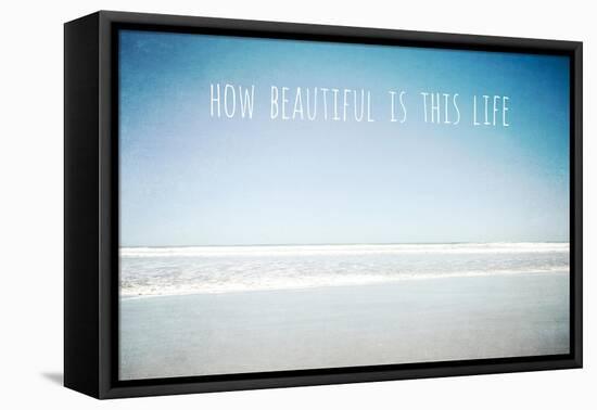 How Beautiful Is This Life-Tucker Susannah-Framed Premier Image Canvas