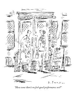 How come there's no feel-good performance art? How come there's no feel-good performance art?