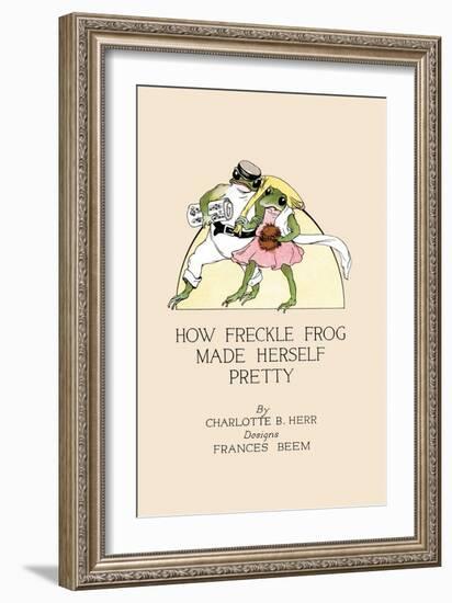 How Freckle Frog Made Herself Pretty-Frances Beem-Framed Art Print