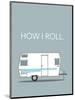 How I Roll-Annie Bailey Art-Mounted Art Print