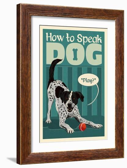 How to Speak Dog - Play?-Lantern Press-Framed Art Print