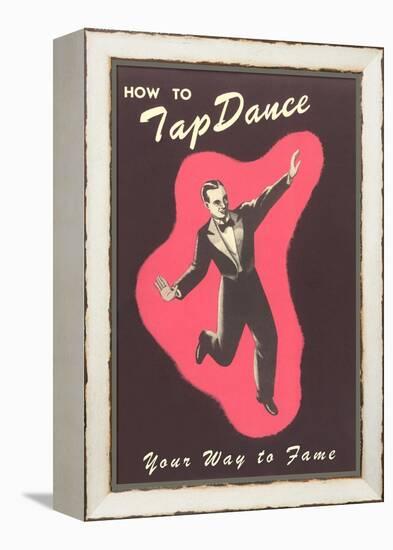 How to Tap Dance Your Way to Fame-null-Framed Stretched Canvas