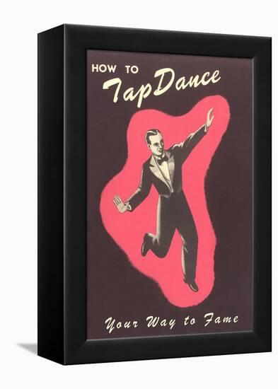 How to Tap Dance Your Way to Fame-null-Framed Stretched Canvas