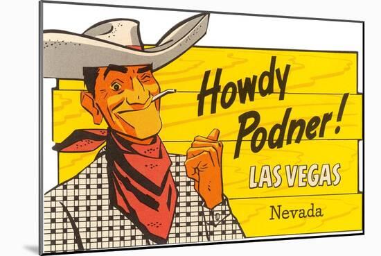 Howdy Podner, Las Vegas, Nevada-null-Mounted Art Print