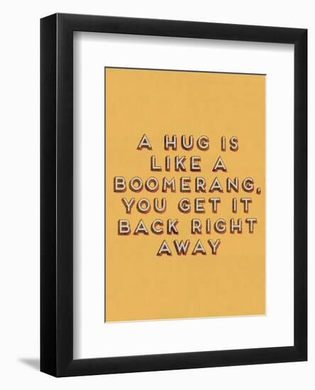 Hug is Like a Boomerang-null-Framed Art Print