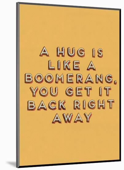 Hug is Like a Boomerang-null-Mounted Art Print