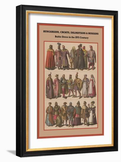 Hungarians, Croats, Dalmatians and Russians Baltic Dress in the XVI Century-Friedrich Hottenroth-Framed Art Print