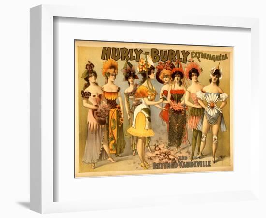 Hurly-Burly Extravaganza and Refined Vaudeville--Framed Art Print