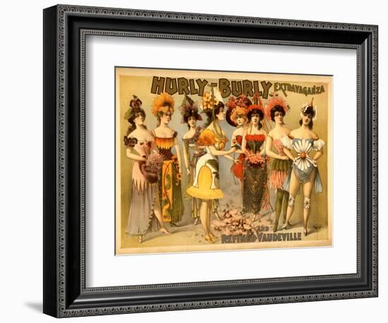 Hurly-Burly Extravaganza and Refined Vaudeville--Framed Art Print