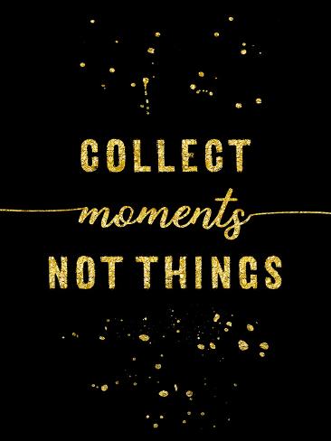 Art Print: Gold Collect Moments Not Things by Melanie Viola: 32x24in