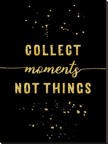 Stretched Canvas Print: Gold Collect Moments Not Things by Melanie Viola: 40x30in