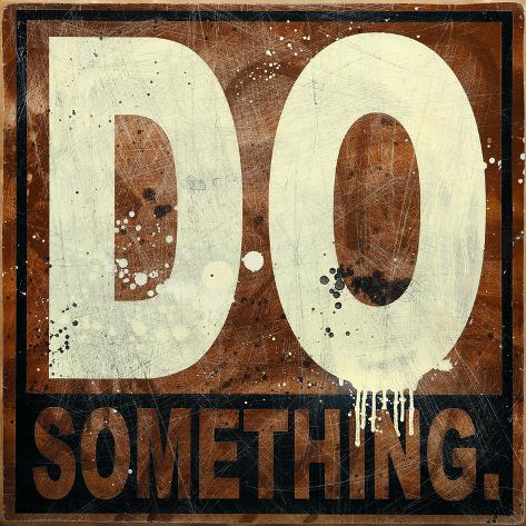 Giclee Print: Do Something by Daniel Bombardier: 24x24in