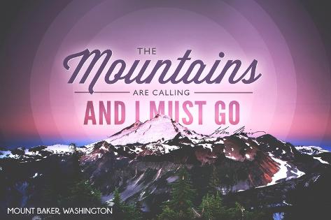 Art Print: Mount Baker, Washington - Mountains are Calling and I Must Go by Lantern Press: 18x12in