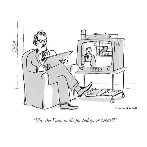 Premium Giclee Print: Was the Dow to die for today, or what? - New Yorker Cartoon by Michael Crawford: 12x12in