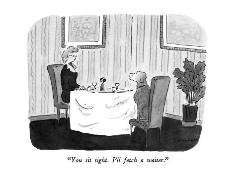 Premium Giclee Print: You sit tight. I'll fetch a waiter. - New Yorker Cartoon by Danny Shanahan: 12x9in