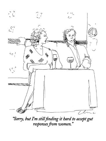 Premium Giclee Print: Sorry, but I'm still finding it hard to accept gut responses from women. - New Yorker Cartoon by Richard Cline: 12x9in