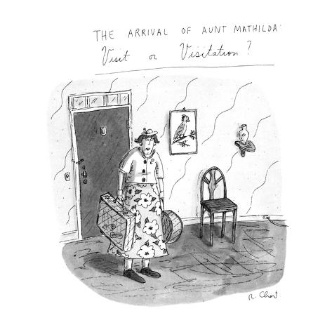 Premium Giclee Print: The Arrival of Aunt Mathilda Visit or Visitation? - New Yorker Cartoon by Roz Chast: 12x12in