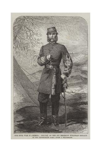 Giclee Print: The Civil War in America, Colonel of the 4th Regiment European Brigade of the Confederate Army: 24x16in